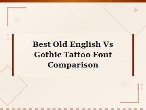 Old English vs Gothic Tattoo Font Comparison: Lettering Styles Guide