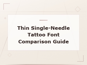 Thin Single-Needle Tattoo Font Comparison Guide for Minimalist Designs